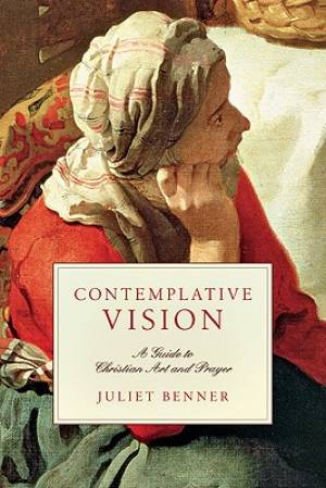 Contemplative Vision A Guide To Christian Art And Prayer (Paperback)