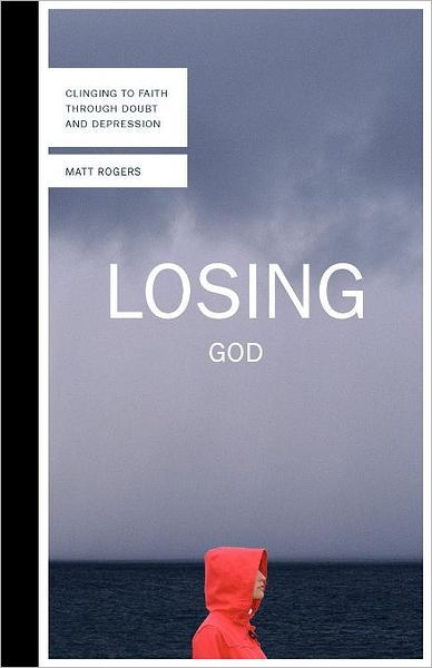 Losing God By Matt Rogers (Paperback) 9780830836208