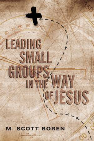 Leading Small Groups in the Way of Jesus By M Scott Boren (Paperback)