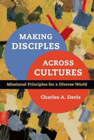 Making Disciples Across Cultures By Charles A Davis (Paperback)