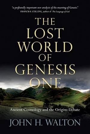 The Lost World of Genesis One By John H Walton (Paperback)