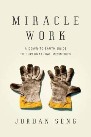 Miracle Work By Jordan Seng (Paperback) 9780830837649