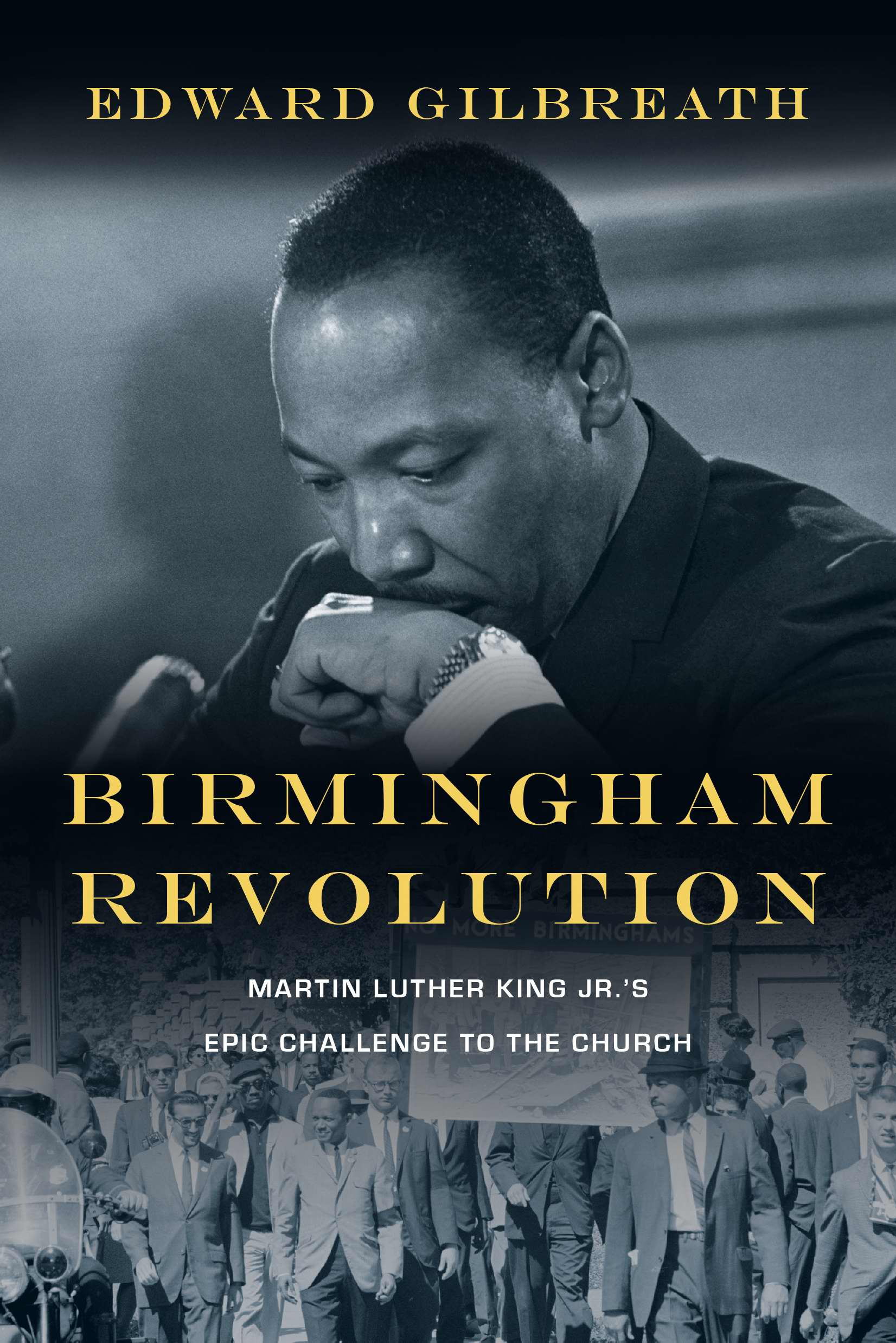 Birmingham Revolution Martin Luther King Jr s Epic Challenge To T