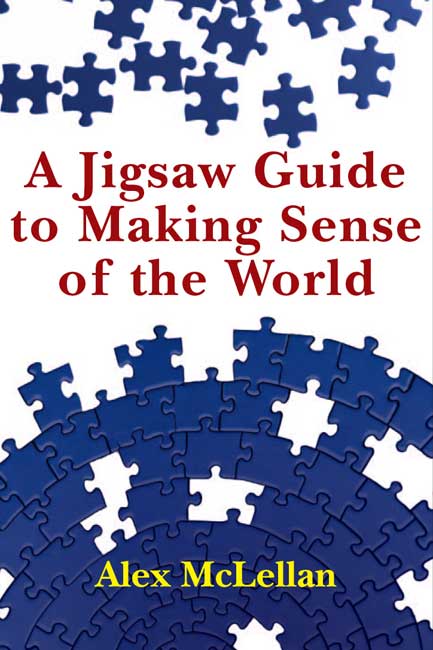 A Jigsaw Guide to Making Sense of the World By Alex Mc Lellan