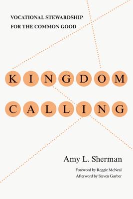 Kingdom Calling - Vocational Stewardship For The Common Good