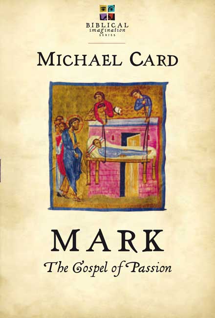 Mark The Gospel of Passion By Michael Card (Paperback) 9780830838134