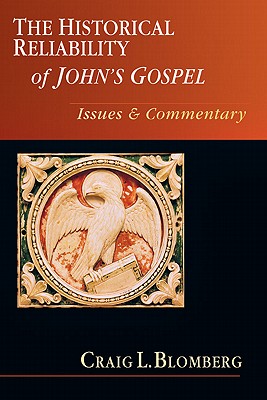 The Historical Reliability of John's Gospel Issues Commentary