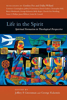 Life in the Spirit Spiritual Formation in Theological Perspective