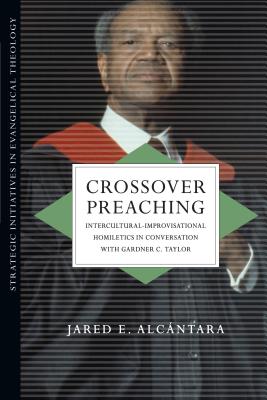 Crossover Preaching Intercultural-Improvisational Homiletics in Conve