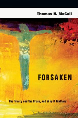 Forsaken The Trinity and the Cross and Why It Matters (Paperback)