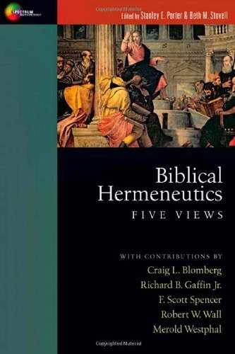 Biblical Hermeneutics Five Views By Stanley E Porter Beth M Stovell