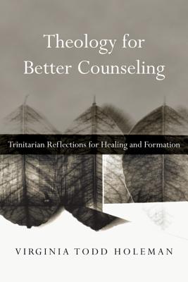 Theology for Better Counseling By Virginia Todd Holeman (Paperback)