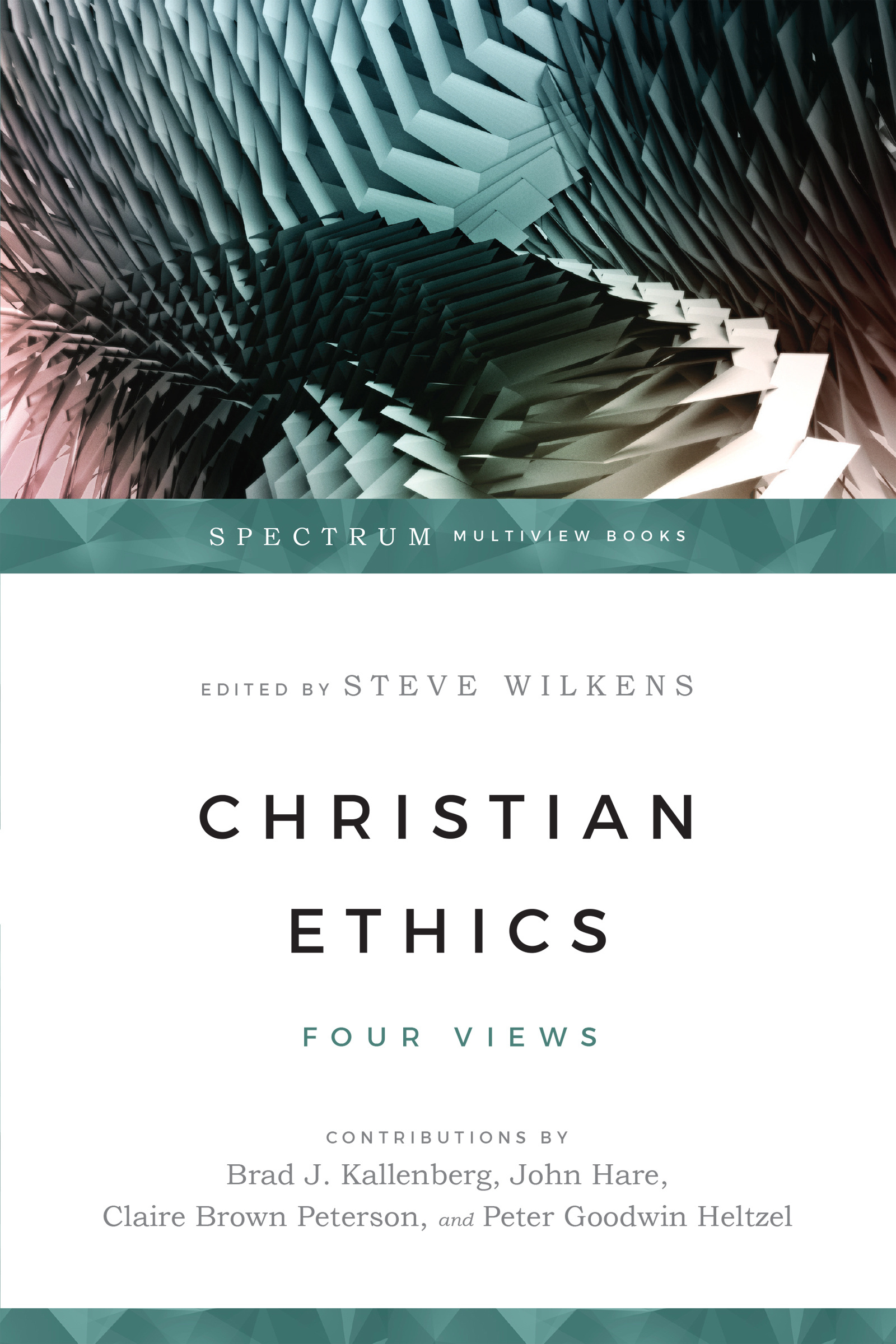 Christian Ethics Four Views By Steve Wilkens (Paperback) 9780830840236