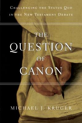 The Question of Canon Challenging the Status Quo in the New Testament