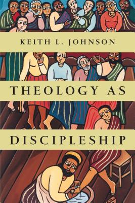 Theology as Discipleship By Johnson Keith L (Paperback) 9780830840342