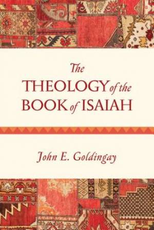 The Theology of the Book of Isaiah By John E Goldingay (Paperback)