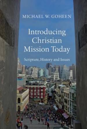 Introducing Christian Mission Today By Goheen Michael W (Hardback)