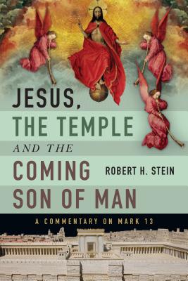 Jesus the Temple and the Coming Son of Man By Stein Robert H