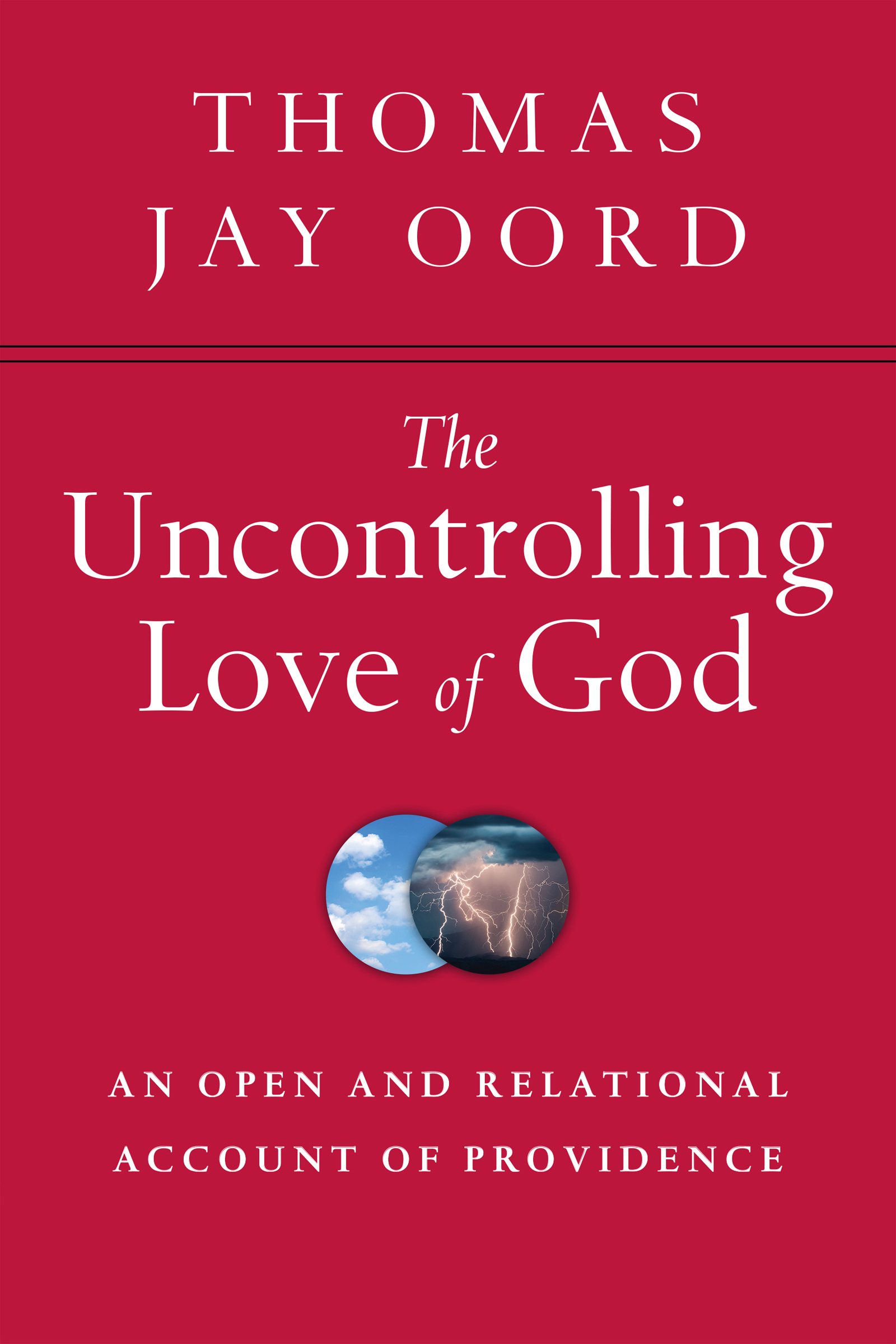 The Uncontrolling Love of God By Thomas Jay Oord (Paperback)