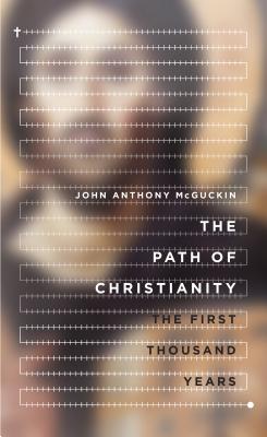 The Path of Christianity By John Anthony Mc Guckin (Hardback)