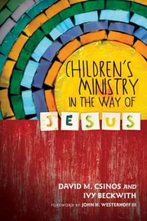 Children's Ministry in the Way of Jesus (Paperback) 9780830841080