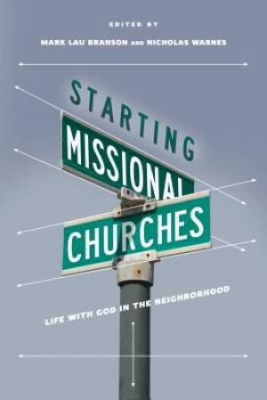 Starting missional churches By Mark Lau Branson & Nicholas Warnes