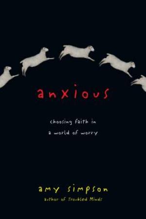 Anxious By Amy Simpson (Paperback) 9780830843145