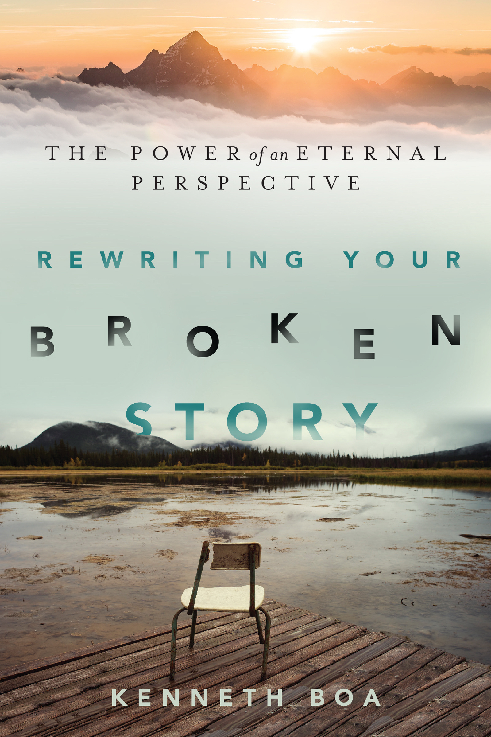 Rewriting Your Broken Story Power Of An Eternal Perspective