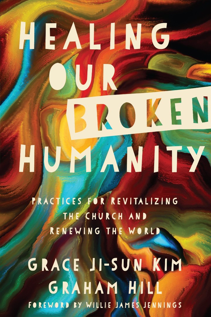 Healing Our Broken Humanity By Ji-Sun Kim Grace Hill Graha (Paperback)