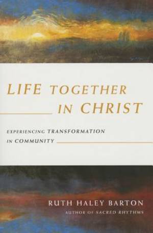 Life Together In Christ By Ruth Haley Barton (Paperback) 9780830846023