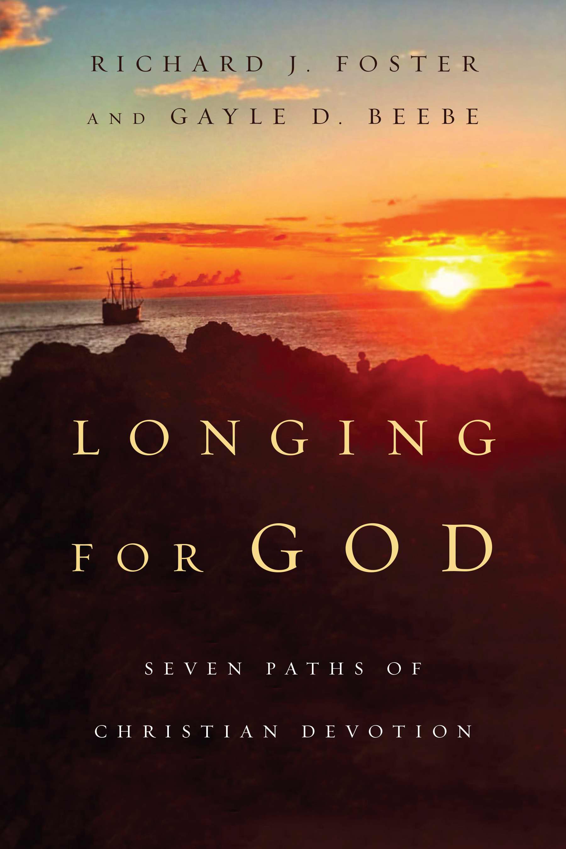 Longing for God Seven Paths of Christian Devotion By Foster Richard J