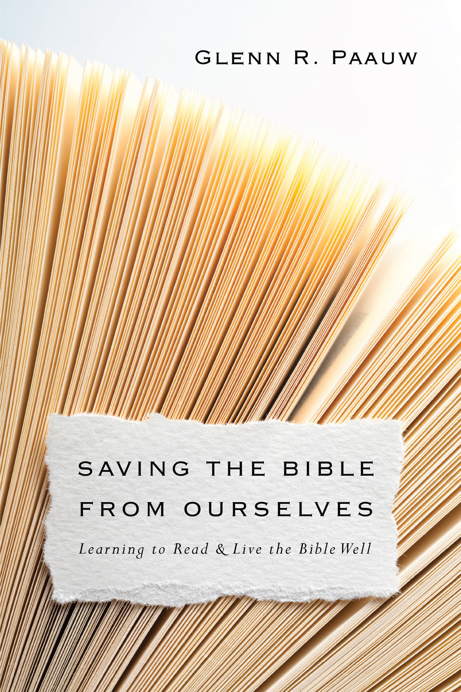 Saving The Bible From Ourselves By Glenn R Paauw (Paperback)