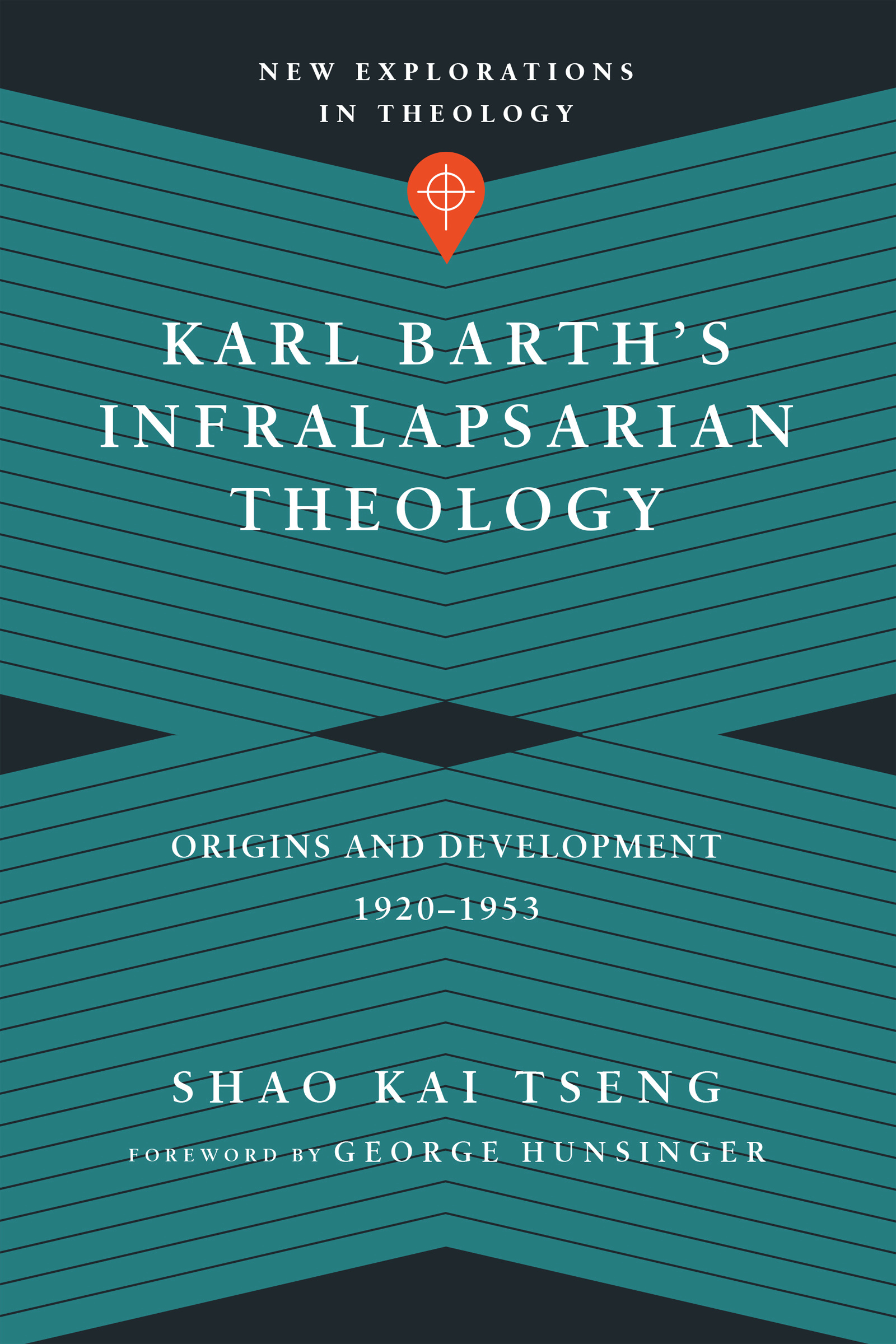 Karl Barth s Infralapsarian Theology - Origins And Development 1920-1