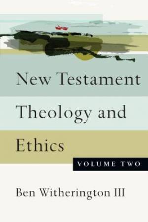 New Testament Theology and Ethics By Ben Witherington III (Paperback)