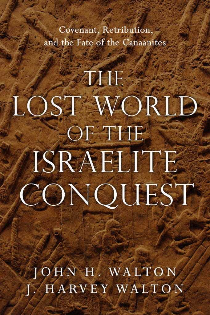 The Lost World of the Israelite Conquest By John H Walton (Paperback)