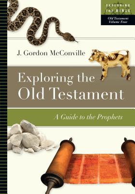 Exploring the Old Testament A Guide to the Prophets Volume 4