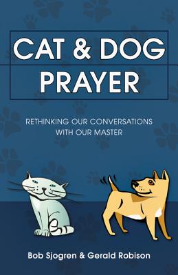 Cat & Dog Prayer Rethinking Our Conversations with Our Master