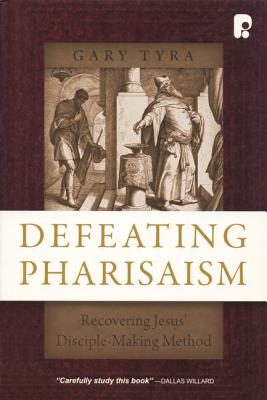 Defeating Pharisaism Recovering Jesus' Disciple-Making Method