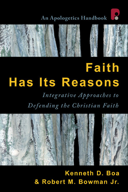 Faith Has Its Reasons Integrative Approaches To Defending The Chri