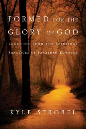 Formed for the Glory of God By Kyle Strobel (Paperback) 9780830856534