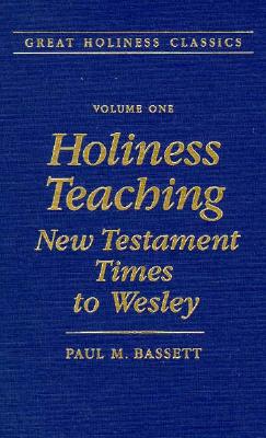 Holiness Teaching New Testament Times to Wesley Volume 1 (Hardback)