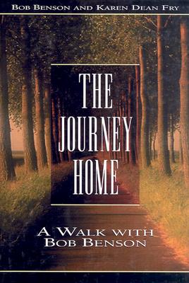 Journey Home A Walk with Bob Benson By Benson Bob (Paperback)