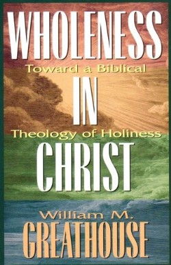 Wholeness in Christ Toward a Biblical Theology of Holiness