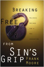 Breaking Free from Sin's Grip Holiness Defined for a New Generation