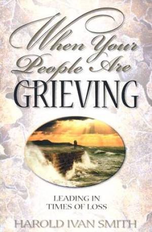 When Your People Are Grieving By Harold Ivan Smith (Paperback)