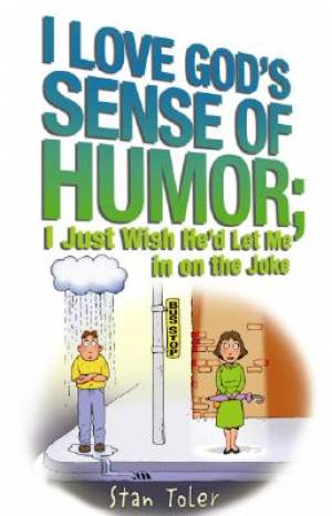 I Love God's Sense of Humour By Stan Toler (Paperback) 9780834122499