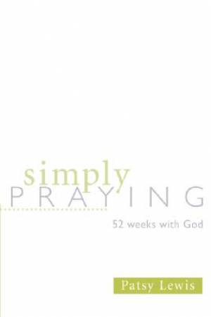 Simply Praying By Patsy Lewis (Paperback) 9780834122710