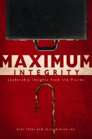 Maximum Integrity Leadership Insights from the Psalms By Stan toler