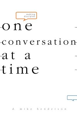 Making Disciples-One Conversation at a Time By Henderson D Michael