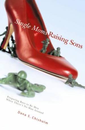 Single Moms Raising Sons By Chisholm Dana (Paperback) 9780834123083